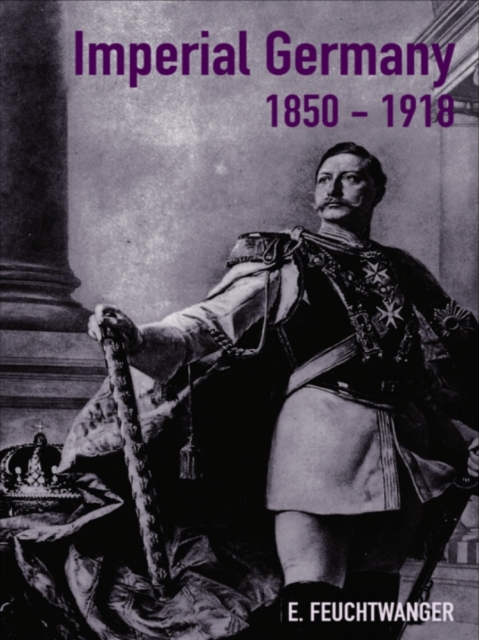 Imperial Germany 1850-1918, PDF eBook