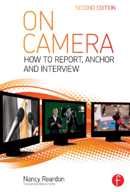 On Camera : How To Report, Anchor & Interview, EPUB eBook