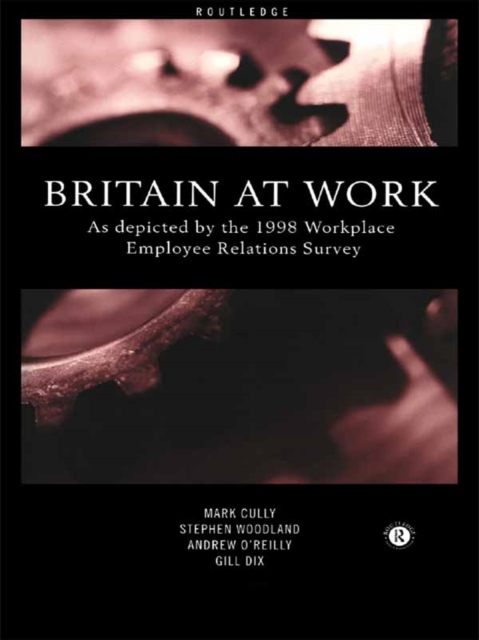 Britain at Work : As Depicted by the 1998 Workplace Employee Relations Survey, EPUB eBook