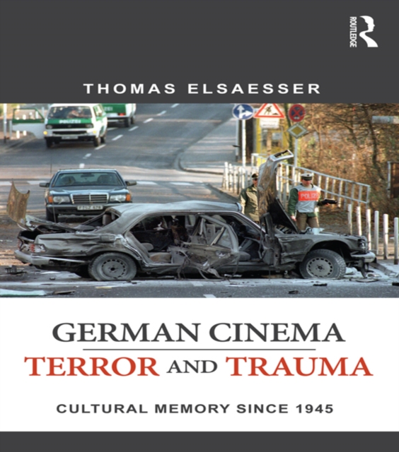 German Cinema - Terror and Trauma : Cultural Memory Since 1945, PDF eBook