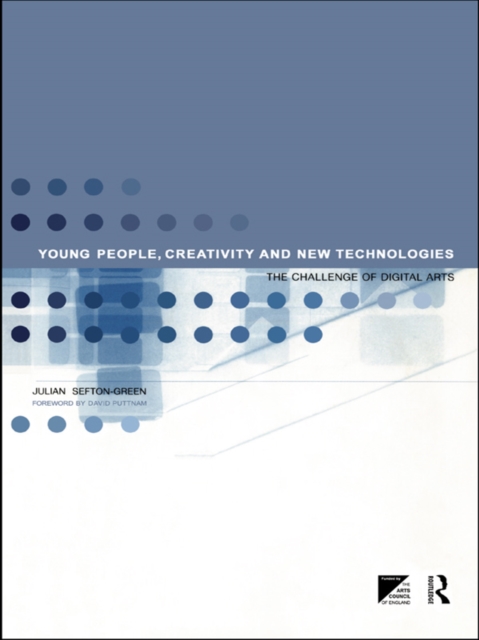 Young People, Creativity and New Technologies : The Challenge of Digital Arts, EPUB eBook
