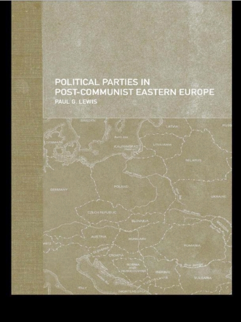 Political Parties in Post-Communist Eastern Europe, PDF eBook