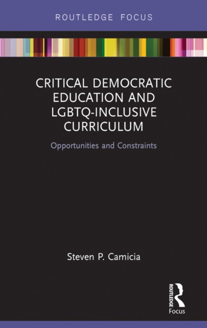 Critical Democratic Education and LGBTQ-Inclusive Curriculum : Opportunities and Constraints, PDF eBook