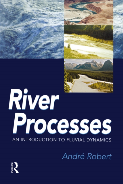 RIVER PROCESSES : An introduction to fluvial dynamics, EPUB eBook