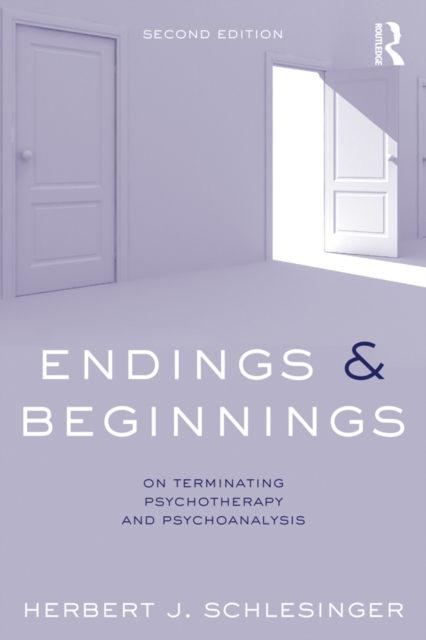 Endings and Beginnings, Second Edition : On terminating psychotherapy and psychoanalysis, PDF eBook