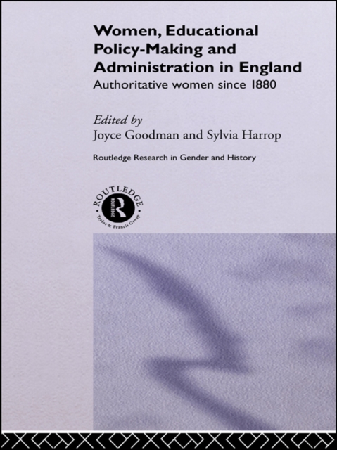 Women, Educational Policy-Making and Administration in England : Authoritative Women Since 1800, EPUB eBook