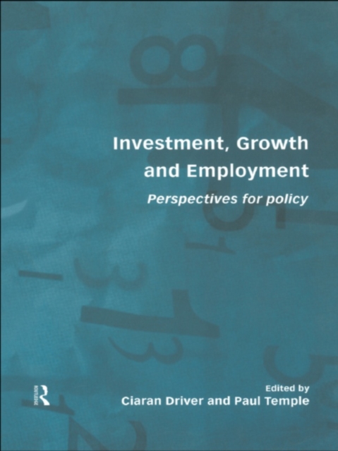 Investment, Growth and Employment : Perspectives for Policy, PDF eBook