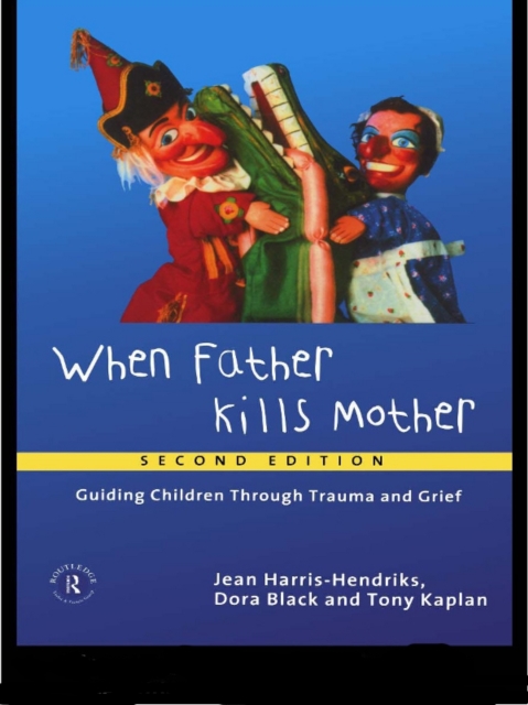 When Father Kills Mother : Guiding Children Through Trauma and Grief, PDF eBook