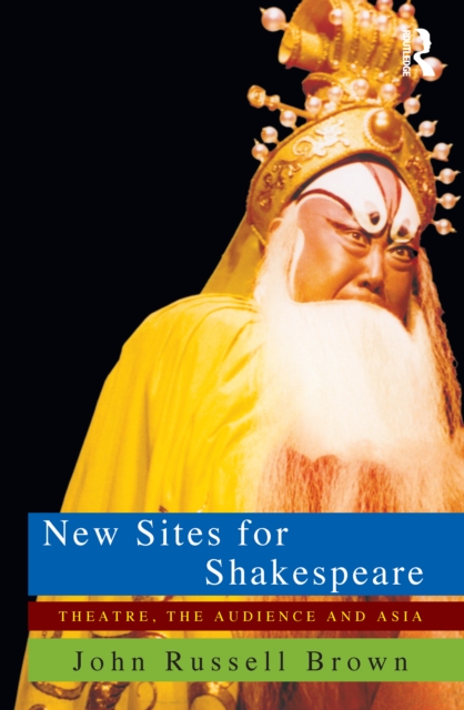 New Sites For Shakespeare : Theatre, the Audience, and Asia, EPUB eBook