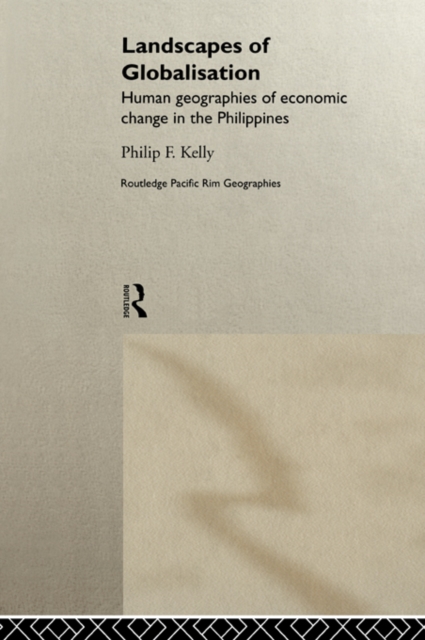 Landscapes of Globalization : Human Geographies of Economic Change in the Philippines, PDF eBook