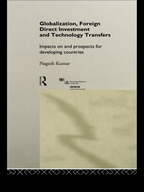 Globalization, Foreign Direct Investment and Technology Transfers : Impacts on and Prospects for Developing Countries, EPUB eBook