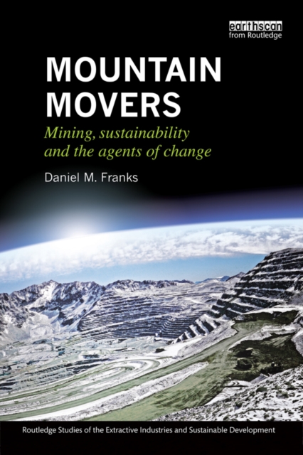 Mountain Movers : Mining, Sustainability and the Agents of Change, EPUB eBook