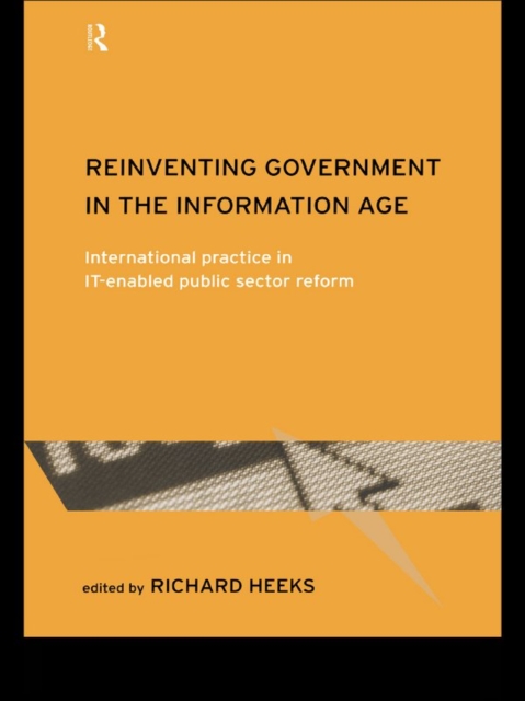 Reinventing Government in the Information Age : International Practice in IT-Enabled Public Sector Reform, EPUB eBook