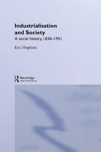 Industrialisation and Society : A Social History, 1830-1951, PDF eBook