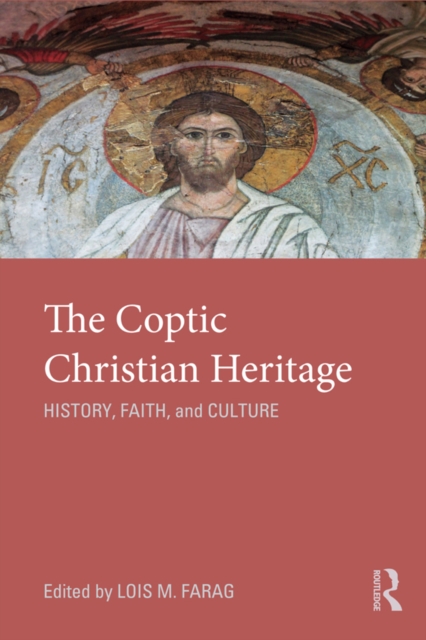 The Coptic Christian Heritage : History, Faith and Culture, EPUB eBook