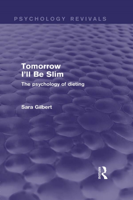 Tomorrow I'll Be Slim (Psychology Revivals) : The Psychology of Dieting, EPUB eBook