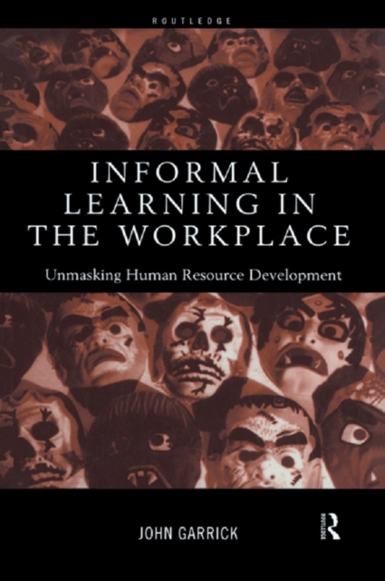 Informal Learning in the Workplace : Unmasking Human Resource Development, EPUB eBook