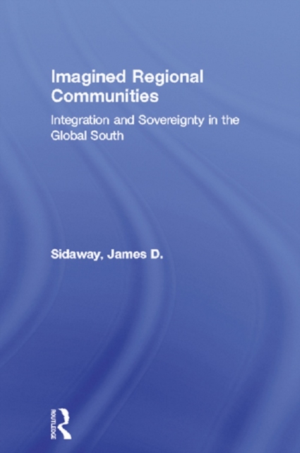 Imagined Regional Communities : Integration and Sovereignty in the Global South, EPUB eBook