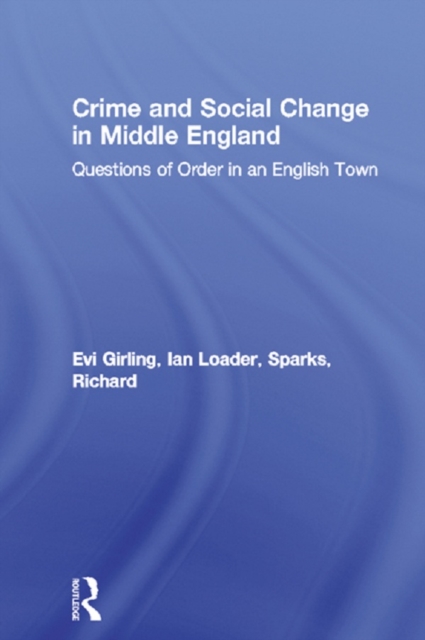 Crime and Social Change in Middle England : Questions of Order in an English Town, PDF eBook