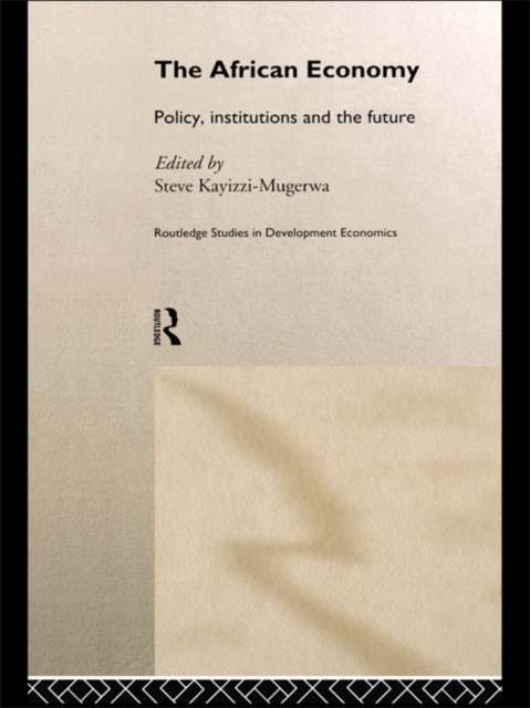 The African Economy : Policy, Institutions and the Future, EPUB eBook