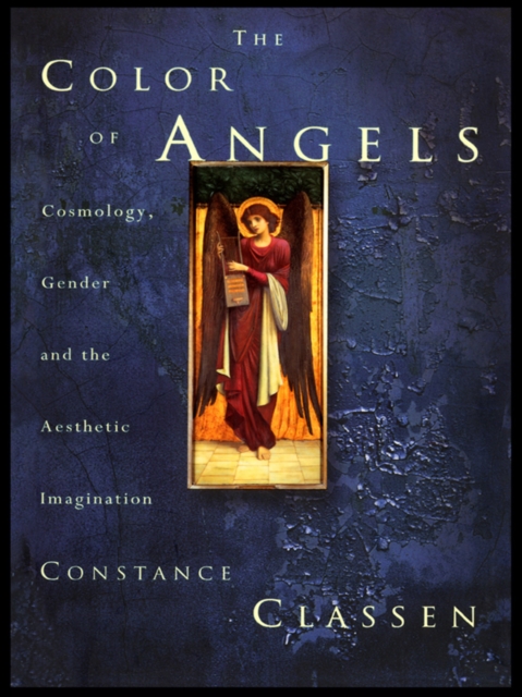 The Colour of Angels : Cosmology, Gender and the Aesthetic Imagination, EPUB eBook