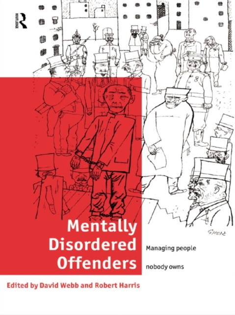 Mentally Disordered Offenders : Managing People Nobody Owns, EPUB eBook