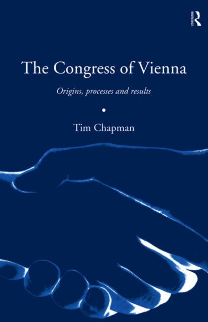 The Congress of Vienna : Origins, processes and results, EPUB eBook