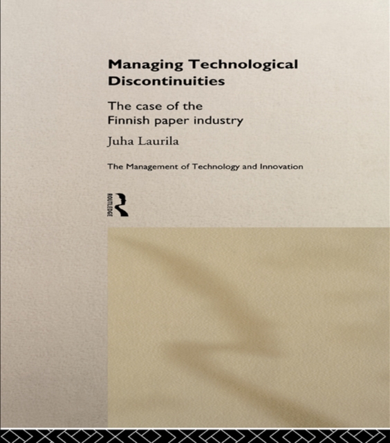 Managing Technological Discontinuities : The Case of the Finnish Paper Industry, EPUB eBook