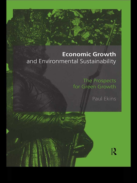 Economic Growth and Environmental Sustainability : The Prospects for Green Growth, EPUB eBook