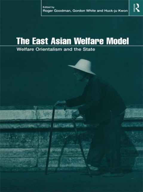 The East Asian Welfare Model : Welfare Orientalism and the State, EPUB eBook