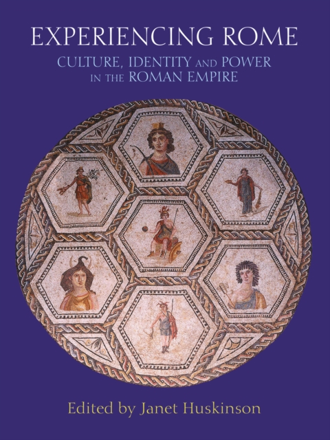 Experiencing Rome : Culture, Identity and Power in the Roman Empire, PDF eBook