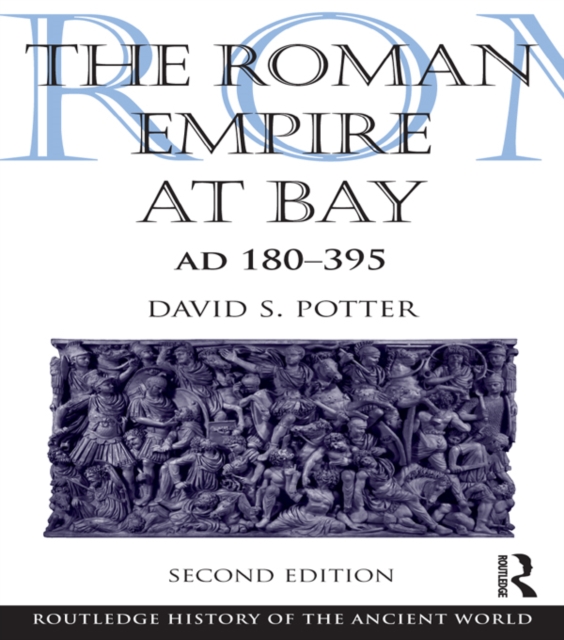 The Roman Empire at Bay, AD 180-395, PDF eBook