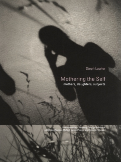 Mothering the Self : Mothers, Daughters, Subjects, EPUB eBook