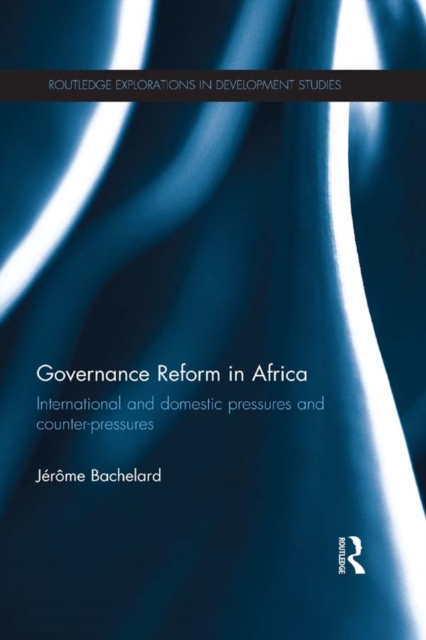 Governance Reform in Africa : International and Domestic Pressures and Counter-Pressures, PDF eBook