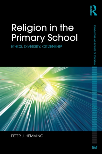 Religion in the Primary School : Ethos, diversity, citizenship, EPUB eBook