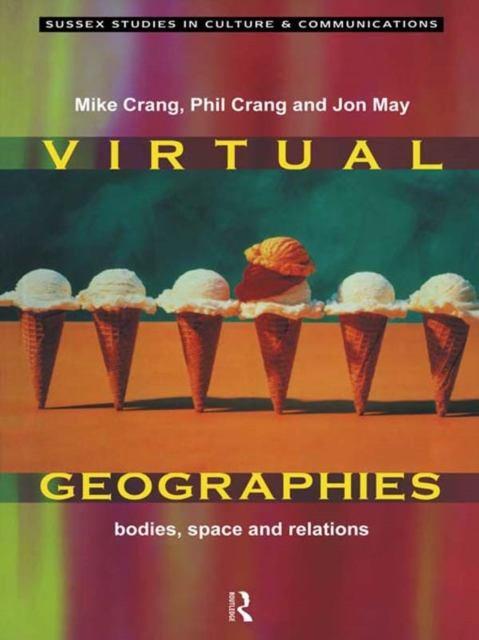 Virtual Geographies : Bodies, Space and Relations, EPUB eBook