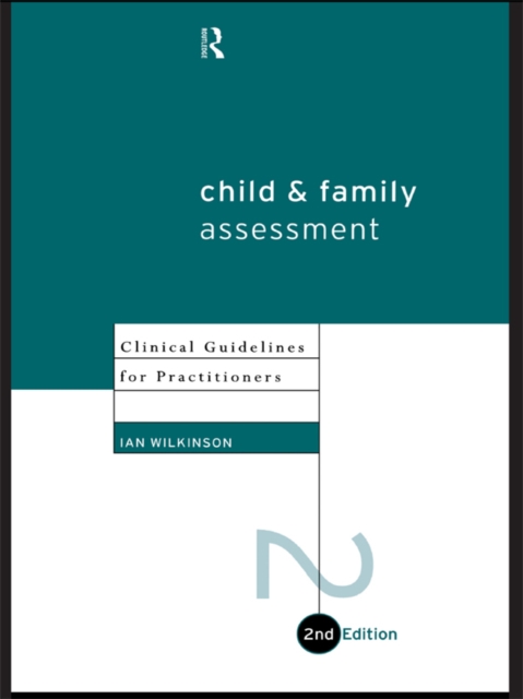 Child and Family Assessment : Clinical Guidelines for Practitioners, PDF eBook