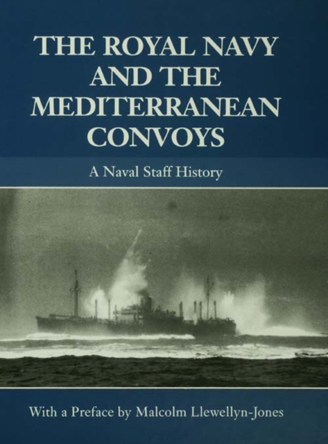 The Royal Navy and the Mediterranean Convoys : A Naval Staff History, PDF eBook