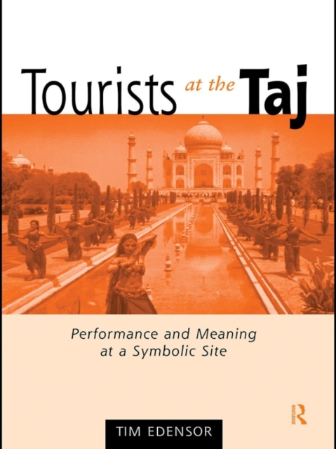 Tourists at the Taj : Performance and Meaning at a Symbolic Site, EPUB eBook