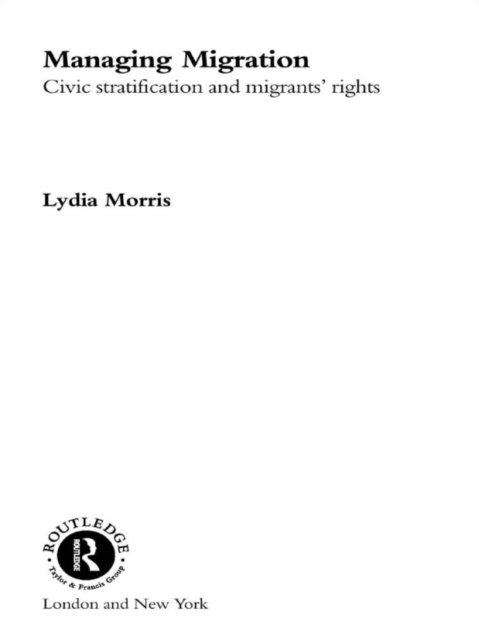Managing Migration : Civic Stratification and Migrants Rights, EPUB eBook
