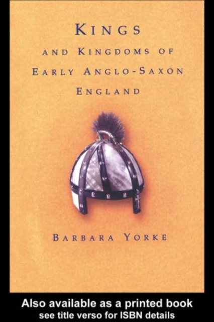 Kings and Kingdoms of Early Anglo-Saxon England, PDF eBook