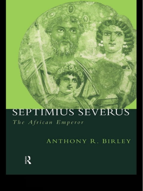 Septimius Severus : The African Emperor, EPUB eBook