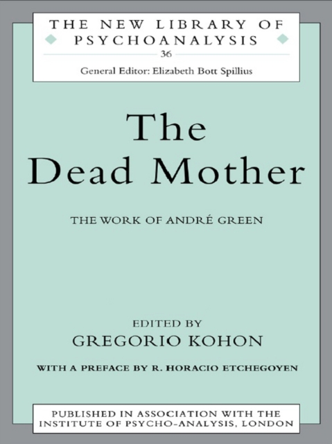 The Dead Mother : The Work of Andre Green, EPUB eBook