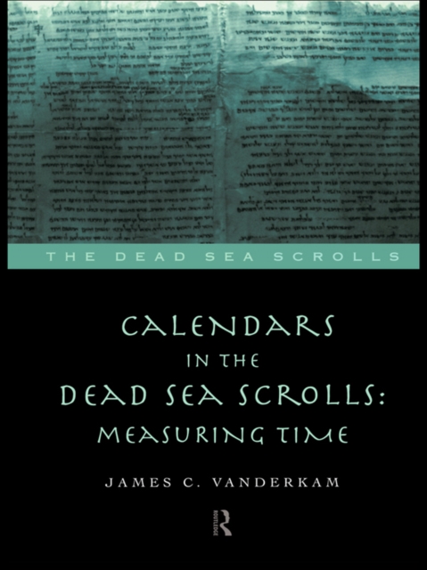 Calendars in the Dead Sea Scrolls : Measuring Time, EPUB eBook