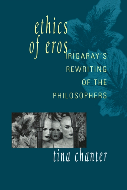 Ethics of Eros : Irigaray's Re-writing of the Philosophers, PDF eBook