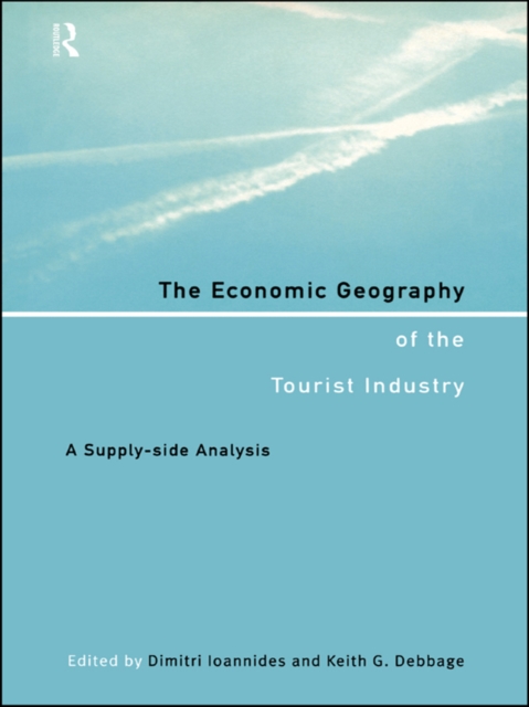 The Economic Geography of the Tourist Industry : A Supply-Side Analysis, EPUB eBook