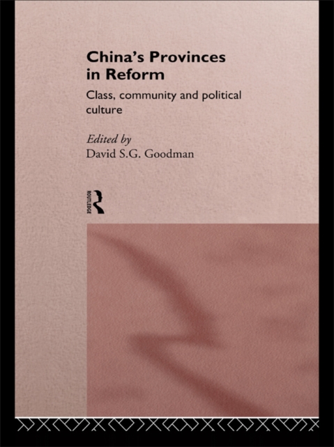 China's Provinces in Reform : Class, Community and Political Culture, EPUB eBook