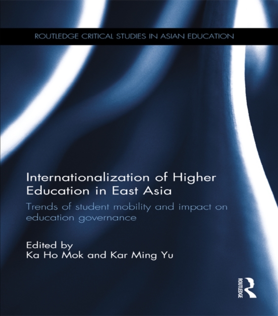 Internationalization of Higher Education in East Asia : Trends of student mobility and impact on education governance, EPUB eBook