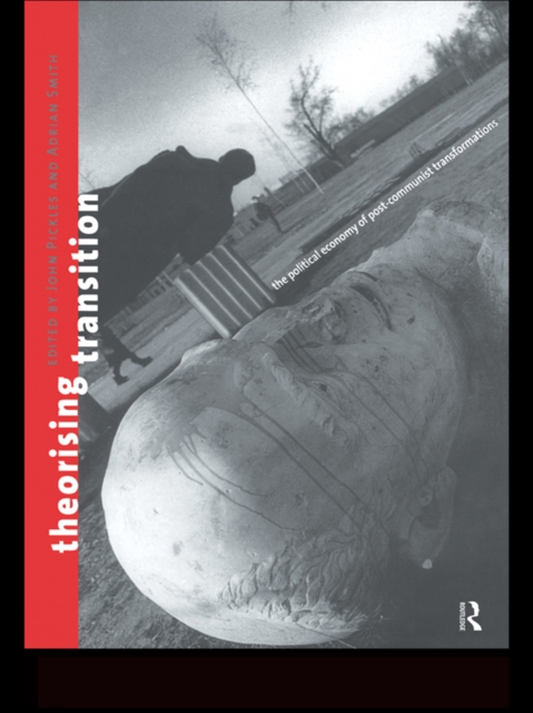Theorizing Transition : The Political Economy of Post-Communist Transformations, EPUB eBook
