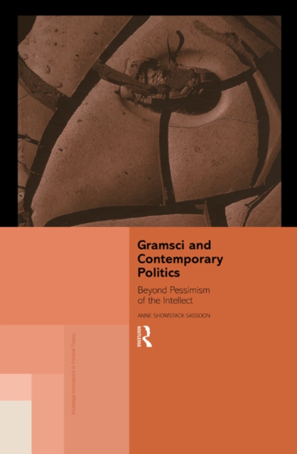 Gramsci and Contemporary Politics : Beyond Pessimism of the Intellect, EPUB eBook